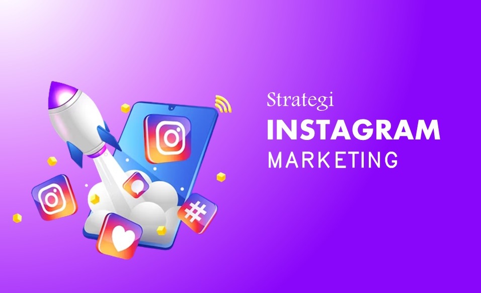 Instagram Marketing: Strategi Jitu Viral dan Tingkatkan Penjualan dengan Like & Share